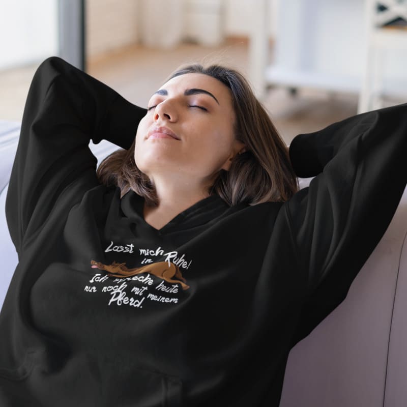 Lasst mich! Ich spreche heute nur noch mit meinem Pferd - Damenhoodie