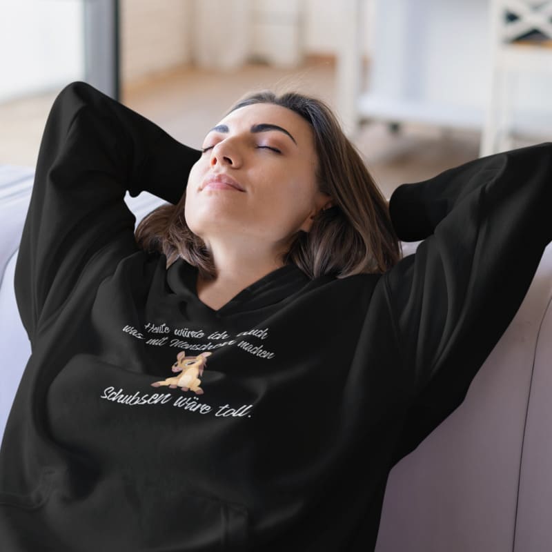 Heute würde ich auch was mit Menschen machen, Schubsen wäre toll - Damenhoodie