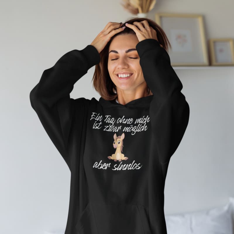 Ein Tag ohne mich ist zwar möglich, aber Sinnlos - Damenhoodie