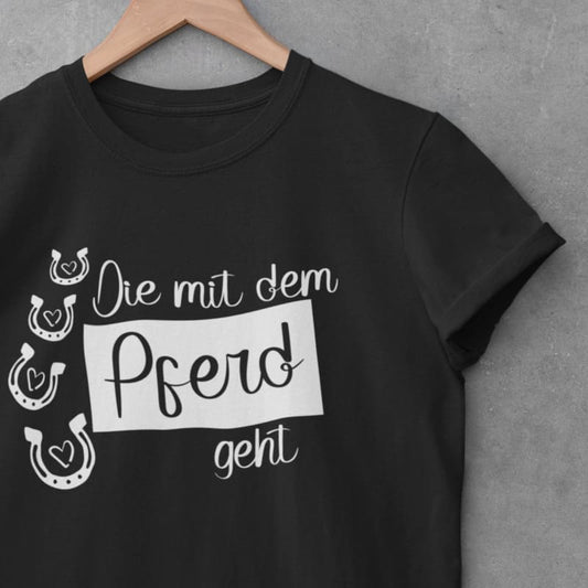 Die, die mit dem Pferd geht - Damenshirt