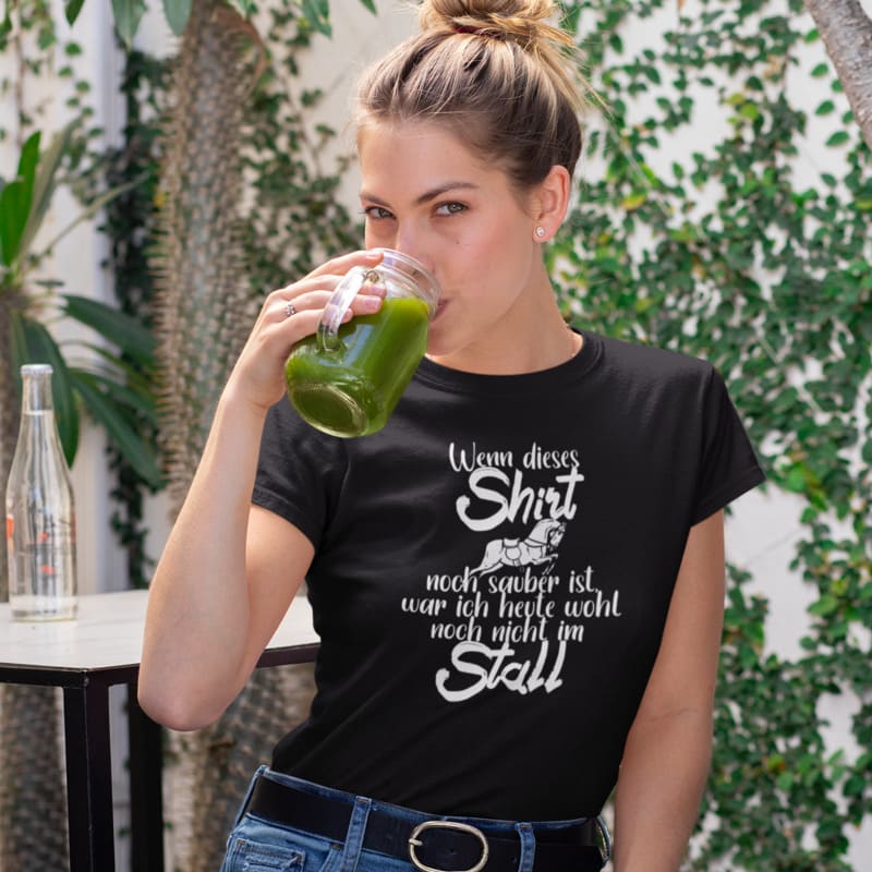 Wenn dieses Shirt noch sauber ist, war ich heute wohl noch nicht im Stall - Damenshirt