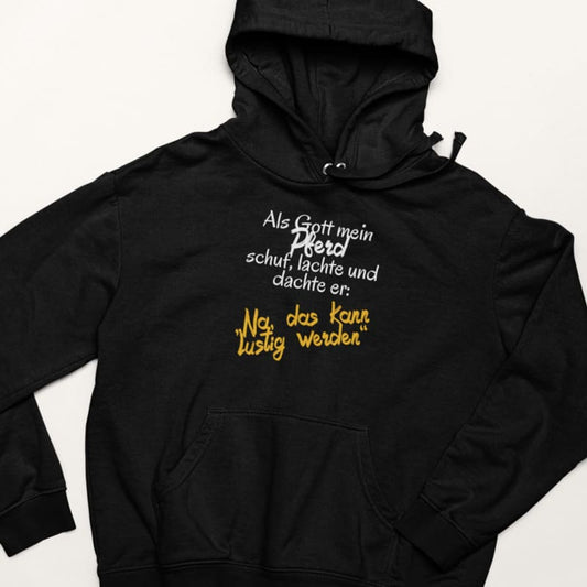 Als Gott mein Pferd schuf, lachte und dachte er: Lustig - Damenhoodie