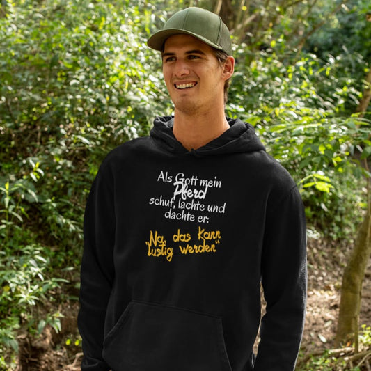 Als Gott mein Pferd schuf, lachte und dachte er: Lustig - Herrenhoodie