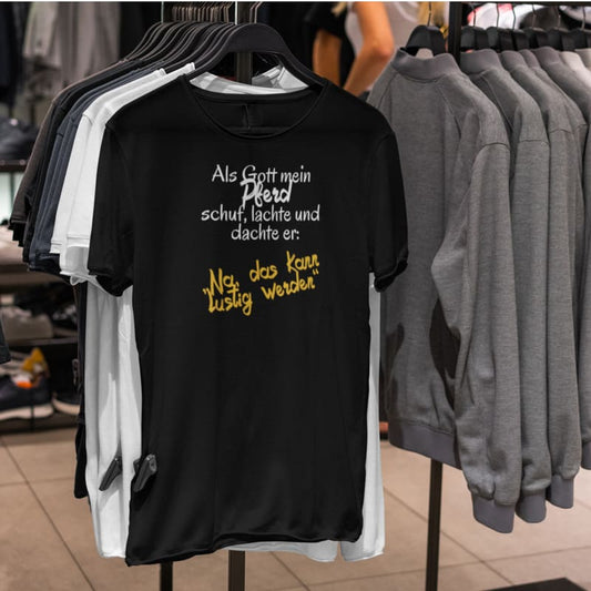 Als Gott mein Pferd schuf, lachte und dachte er: Na, das kann witzig werden - Damenshirt