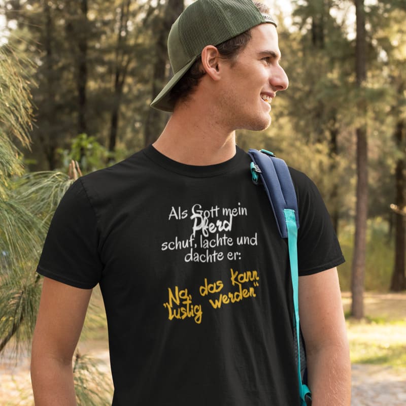Als Gott mein Pferd schuf - Herrenshirt