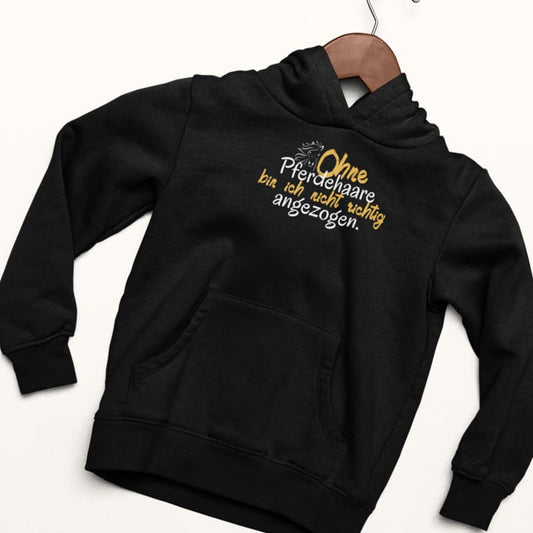 Ohne Pferdehaare bin ich nicht richtig angezogen - Damenhoodie