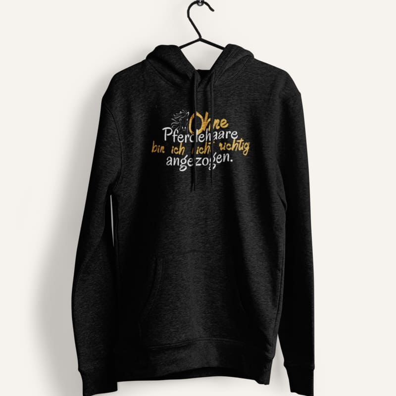 Ohne Pferdehaare bin ich nicht richtig angezogen - Damenhoodie